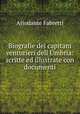 Biografie dei capitani venturieri dell Umbria: scritte ed illustrate con documenti, Ariodante Fabretti 