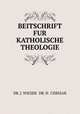 BEITSCHRIFT FUR KATHOLISCHE THEOLOGIE., DR. J. WIESER & DR. H . CHRISAR 