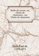 Bulle de savon; ou, Choix de chansons.: ou, Choix de chansons, Kock, Paul de, 1793-1871 