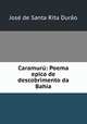 Caramuru: Poema epico de descobrimento da Bahia, Jose de Santa Rita Durao 