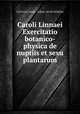 Caroli Linnaei Exercitatio botanico-physica de nuptiis et sexu plantarum, Carl von Linne 