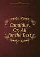 Candidus, Or, All for the Best, Voltaire, Charles -Claude-Florent de Thorel de Campigneulles 