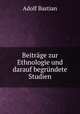 Beitrage zur Ethnologie und darauf begrundete Studien, Adolf Bastian 