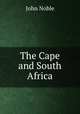 The Cape and South Africa, John Noble 