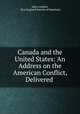 Canada and the United States: An Address on the American Conflict, Delivered ., John Cordner, New England Society of Montreal 