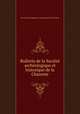Bulletin de la Societe archeologique et historique de la Charente, Socie?te? arche?ologique et historique de la Charente 
