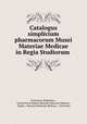 Catalogus simplicium pharmacorum Musei Materiae Medicae in Regia Studiorum ., Franciscus Brigantius 