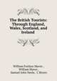 The British Tourists: Through England, Wales, Scotland, and Ireland ., William Fordyce Mavor , William Mavor , Samuel John Neele, C Rivers 
