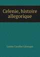 Celenie, histoire allegorique., Louise Cavelier Levesque 