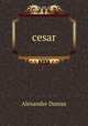cesar, Alexandre Dumas 