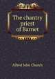 The chantry priest of Barnet, Alfred John Church 