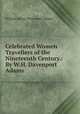 Celebrated Women Travellers of the Nineteenth Century.: By W.H. Davenport Adams., Adams, W. H. Davenport 