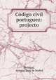 Codigo civil portuguez: projecto, Portugal, Antonio Luiz de Seabra 