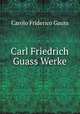 Carl Friedrich Guass Werke, Carolo Friderico Gauss 