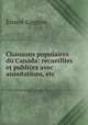 Chansons populaires du Canada: recueillies et publices avec annotations, etc., Ernest Gagnon 