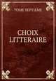 CHOIX LITTERAIRE, TOME SEPTIEME 