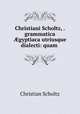 Christiani Scholtz, . grammatica ?gyptiaca utriusque dialecti: quam ., Christian Scholtz 