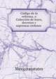 Codigo de la reforma, o Coleccion de leyes, decretos y supremas ordenes ., Mexico statutes 