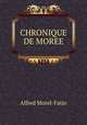 CHRONIQUE DE MOREE, Alfred Morel-Fatio 