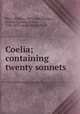 Coelia; containing twenty sonnets, Percy, William, 1575-1648,Brydges, Samuel Egerton, Sir bart., 1762-1837, ed,Lee Priory Press 