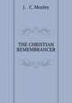 THE CHRISTIAN REMEMBRANCER., J. & C. Mozley 