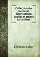 Collection des meilleurs dissertations: notices et traites particuliers ., Constant Leber 