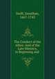 The Conduct of the Allies: And of the Late Ministry, in Beginning and ., Swift, Jonathan, 1667-1745 