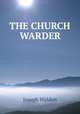 THE CHURCH WARDER, Joseph Walden 