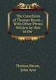 The Catechism of Thomas Becon .: With Other Pieces Written by Him in the ., Thomas Becon, John Ayre 