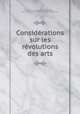 Considerations sur les revolutions des arts, Guillaume-Alexandre de Mehegan 