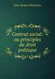 Contrat social: ou principles du droit politique, Jean-Jacques Rousseau 