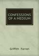 CONFESSIONS OF A MEDIUM, Griffith & Farran 