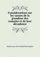 Considerations sur les causes de la grandeur des romains et de leur decadence, Charles Louis de Secondat Montesquieu 