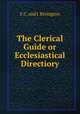 The Clerical Guide or Ecclesiastical Directiory, F.C. and J. Rivington 