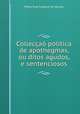 Colleccao politica de apothegmas, ou ditos agudos, e sentenciosos, Pedro Jose Suppico de Moraes 