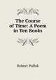 The Course of Time: A Poem in Ten Books, Robert Pollok 