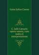 C. Julii C?saris opera omnia, cum notis et interpretatione, Caesar Gaius Julius 