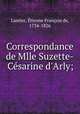 Correspondance de Mlle Suzette-Ce?sarine d