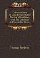 Conversations of Lord Byron: Noted During a Residence with His Lordship at Pisa, in the Years ., Thomas Medwin 