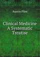 Clinical Medicine A Systematic Treatise, Flint Austin 