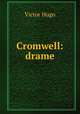Cromwell: drame, Victor Hugo 