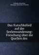 Das Kutschkelied auf der Seelenwanderung: Forschung uber die Quellen des ., Wilhelm Ehrenthal, Hermann Alexander Pistorius 