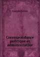 Correspondance politique et administrative, Joseph Fievee 