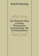 Das Deutsche Haus in Seiner Historischen Entwickelung: Mit 64 Holzschnitten, Rudolf Henning 