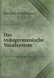 Das indogermanische Vocalsystem, Heinrich Hubschmann 
