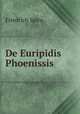 De Euripidis Phoenissis, Friedrich Spiro 