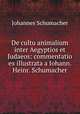De cultu animalium inter Aegyptios et Judaeos: commentatio ex illustrata a Iohann. Heinr. Schumacher, Johannes Schumacher 