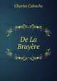 De La Bruyere, Charles Caboche 