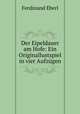 Der Eipeldauer am Hofe: Ein Originallustspiel in vier Aufzugen, Ferdinand Eberl 