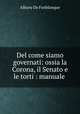 Del come siamo governati: ossia la Corona, il Senato e le torti : manuale ., Albany de Fonblanque 